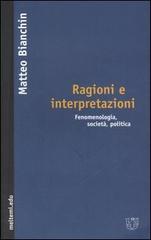 Ragioni e interpretazioni. Fenomenologia, società, politica di Matteo Bianchin edito da Meltemi