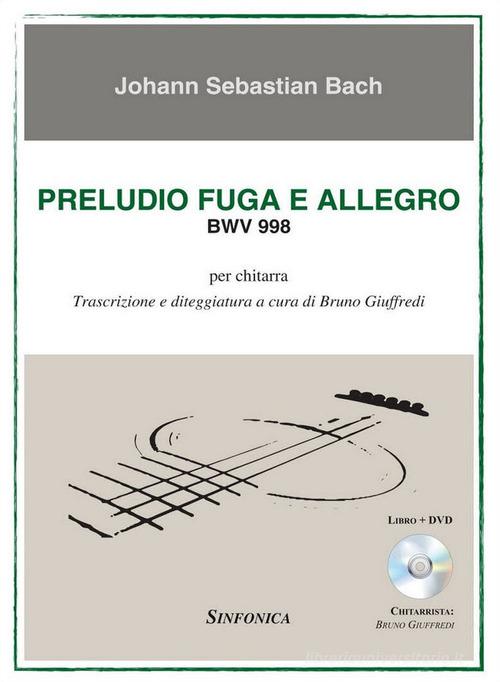 Preludio fuga e allegro BWV 998 per chitarra. Con Dvd di Johann Sebastian Bach edito da Sinfonica Jazz Ediz. Musicali