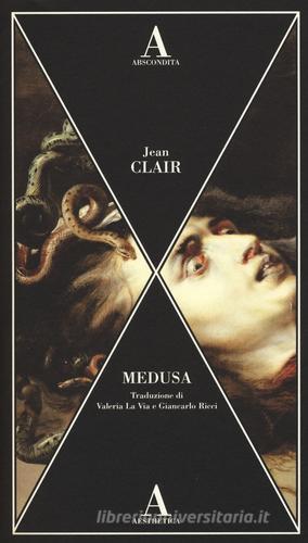Medusa. Ediz. illustrata di Jean Clair edito da Abscondita