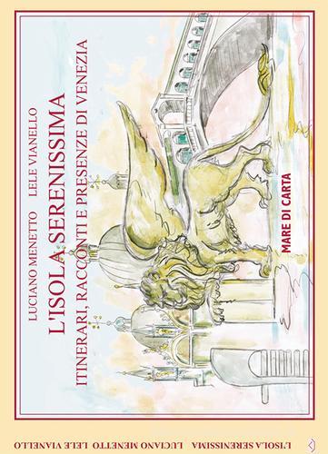 L' isola serenissima. Itinerari, racconti e presenze di Venezia di Luciano Menetto, Lele Vianello edito da Mare di Carta