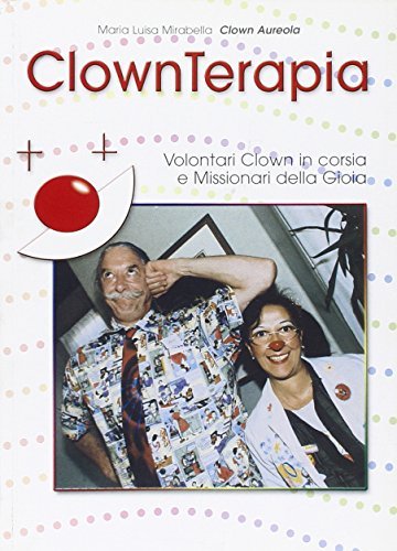 Clownterapia. Volontari clown in corsia e missionari della gioia di Maria Luisa Mirabella edito da Neos Edizioni