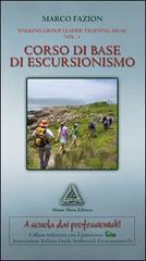 Corso di base di escursionismo. Walking group leader training aigal vol. 1 di Marco Fazion edito da Monte Meru Editrice
