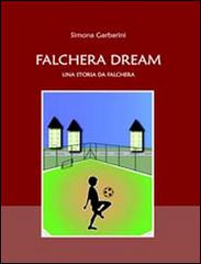 Falchera Dream. Una storia da Falchera di Simona Garbarini edito da Arca (Torino)