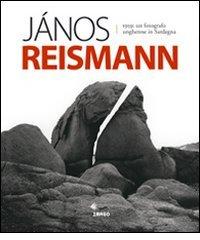 Jànos Reismann 1959. Un fotografo ungherese in Sardegna. Ediz. illustrata di Janòs Reismann edito da Imago Multimedia