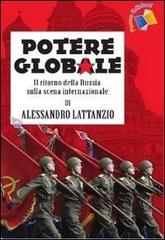 Potere globale. Il ritorno della Russia sulla scena internazionale di Alessandro Lattanzio edito da Fuoco Edizioni