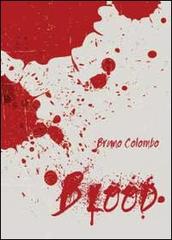 Blood. Ediz. italiana di Bruno Colombo edito da Youcanprint