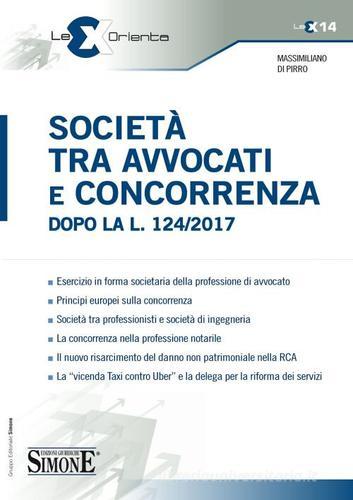 Società tra avvocati e concorrenza dopo la l. 124/2017 di Massimiliano Di Pirro edito da Edizioni Giuridiche Simone