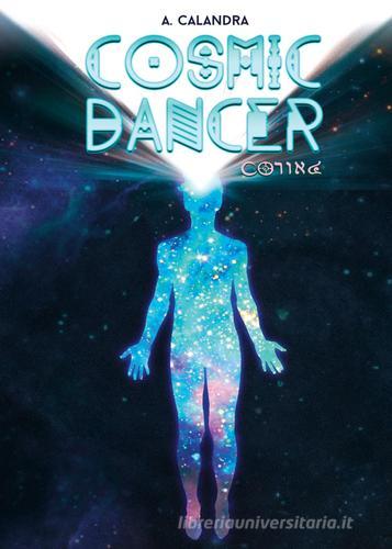 Cosmic Dancer di Arianna Calandra edito da Youcanprint