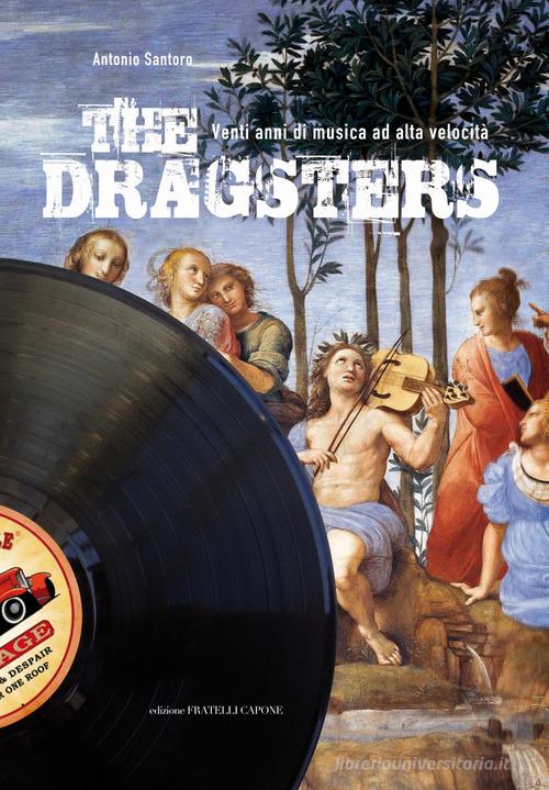The Dragsters. Venti anni di musica ad alta velocità di Antonio Santoro edito da F. lli Capone