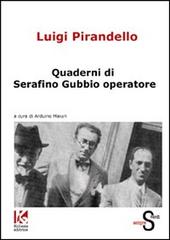 Quaderni di Serafino Gubbio operatore di Luigi Pirandello edito da Kollesis Editrice
