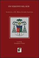 Un vescovo nel Sud. Intervista a S. E. Mons. Giuseppe Agostino di Gianpiero Pitaro edito da Leonida