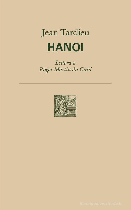 Hanoi. Lettera a Roger Martin du Gard di Jean Tardieu edito da Lemma Press