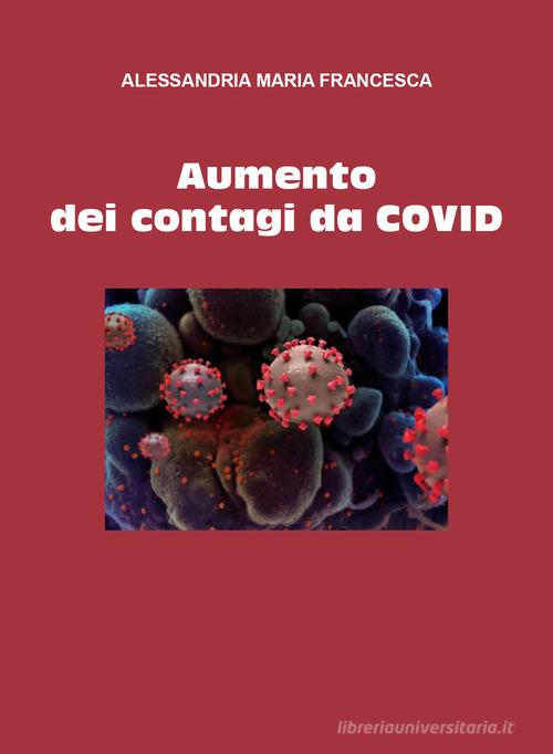 Aumento dei contagi da Covid di Maria Francesca Alessandria edito da Youcanprint