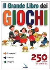Il grande libro dei giochi. 250 giochi per tutte le età edito da Elledici