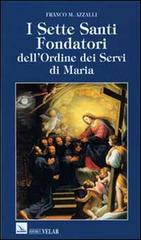 I sette santi fondatori dell'Ordine dei Servi di Maria di Franco M. Azzalli edito da Editrice Elledici