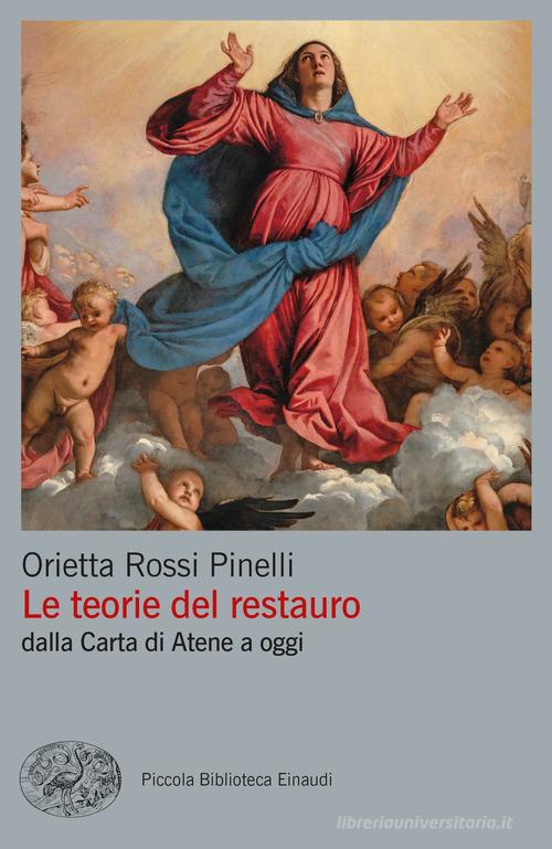 Le teorie del restauro dalla Carta di Atene a oggi di Orietta Rossi Pinelli edito da Einaudi