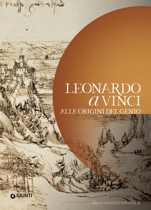 Leonardo da Vinci. Alle origini del genio edito da Giunti Editore
