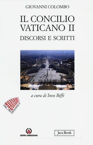 Il Concilio Vaticano II. Discorsi e scritti di Giovanni Colombo edito da Jaca Book
