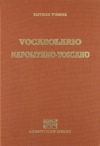 Vocabolario napolitano-toscano domestico (rist. anast. Napoli, 1873) di Raffaele D'Ambra edito da Forni