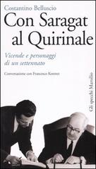 Con Saragat al Quirinale. Vicende e personaggi di un settennato di Costantino Belluscio, Francesco Kostner edito da Marsilio