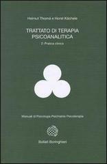 Trattato di terapia psicoanalitica vol.2 di Helmut Thomä, Horst Kächele edito da Bollati Boringhieri