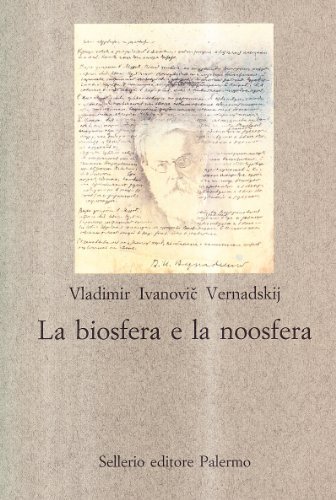 La biosfera e la noosfera di Vladimir I. Vernadskij edito da Sellerio Editore Palermo