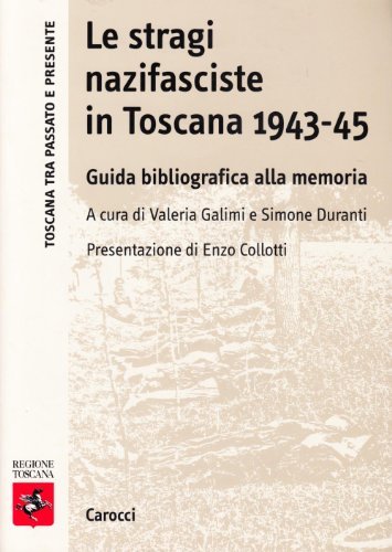 Le stragi nazifasciste in Toscana 1943-1945. Guida bibliografica alla memoria edito da Carocci