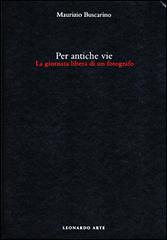 Per antiche vie. La giornata libera di un fotografo di Maurizio Buscarino edito da Electa Mondadori