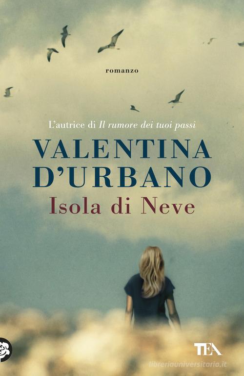 Libro Isola di Neve di Valentina D'Urbano I Grandi TEA di TEA