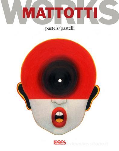 Mattotti works. Ediz. italiana e inglese vol.1 di Lorenzo Mattotti edito da Logos