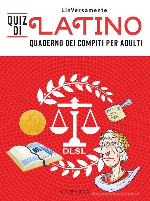 Quiz di latino. Quaderno dei compiti per adulti di L!nVersamente edito da Gribaudo