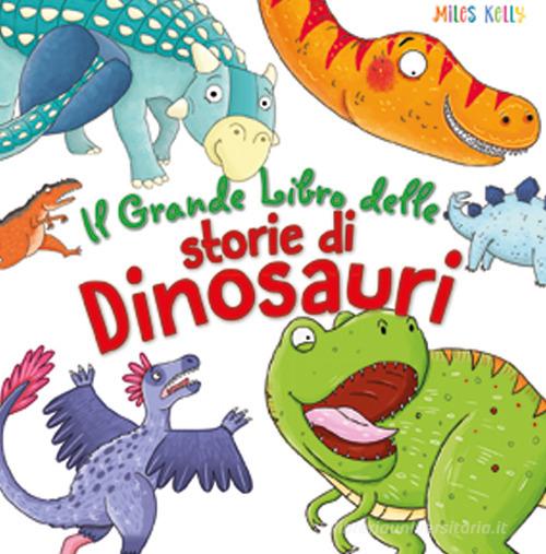 Il grande libro delle storie di dinosauri. Ediz. a colori di Miles Kelly, Fran Bromage edito da Doremì Junior