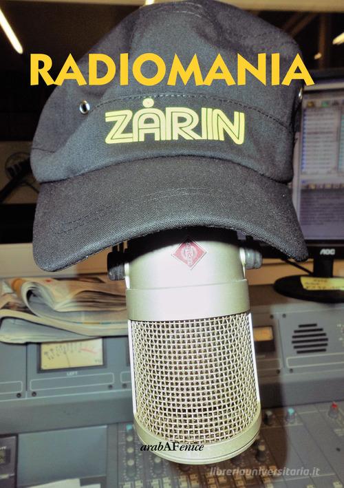 Radiomania di Enrico Zarin edito da Araba Fenice