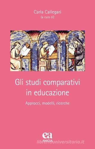 Gli studi comparativi in educazione. Approcci, modelli, ricerche edito da Anicia (Roma)