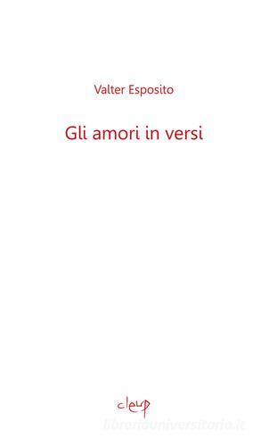Gli amori in versi di Valter Esposito edito da CLEUP