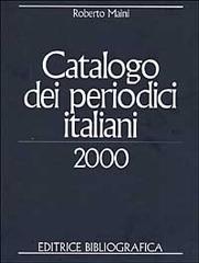 Catalogo dei periodici italiani 2000 di Roberto Maini edito da Editrice Bibliografica