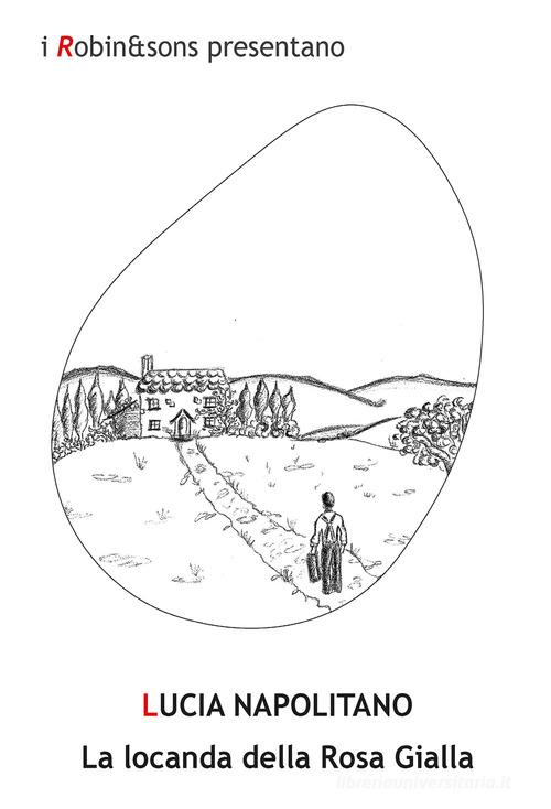 Libro La locanda della rosa gialla di Lucia Napolitano Robin&sons di Robin Edizioni