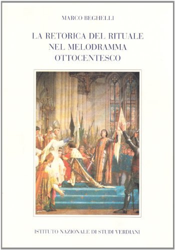 La retorica del rituale nel melodramma ottocentesco edito da Ist. Nazionale Studi Verdiani