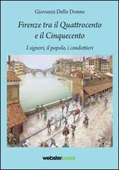 Firenze tra il Quattrocento e il Cinquecento di Giovanni Delle Donne edito da Webster Press