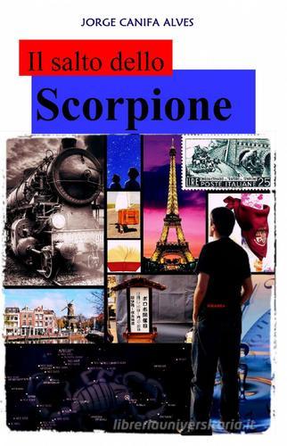 Il salto dello scorpione di Jorge Canifa Alves edito da ilmiolibro self publishing