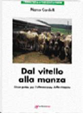 Dal Vitello alla manza: linee guida per l'allevamento della rimonta di Marco Cardelli edito da Point Veterinaire Italie