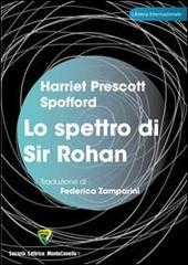 Lo spettro di sir Rohan di Harriet Prescott Spofford edito da Montecovello