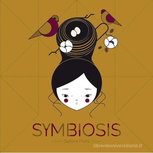 Symbiosis. Ediz. illustrata di Sefora Pons edito da LAReditore