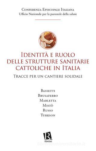 Identità e ruolo delle strutture sanitarie cattoliche in Italia. Tracce per un cantiere solidale edito da Editoriale Romani