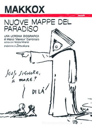 Nuove mappe del paradiso. Una autobiografia ucronica di Makkox, Nicola Mirenzi edito da People