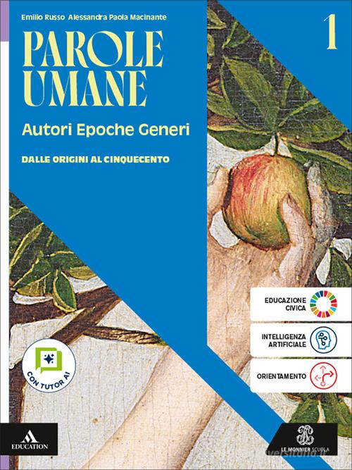 Parole umane. Autori Epoche Generi. Per le Scuole superiori. Con e-book. Con espansione online vol. 1 di Emilio Russo, Alessandra Paola Macinante edito da Le Monnier