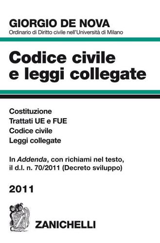 Codice civile e leggi collegate 2011. Costituzione, Trattati UE e FUE, Codice civile, leggi collegate di Giorgio De Nova edito da Zanichelli