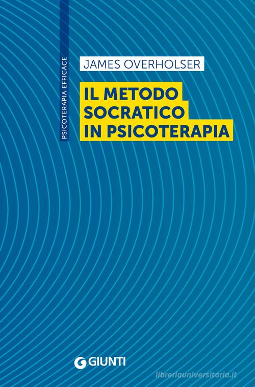 Il metodo socratico in psicoterapia di James Overholser edito da Giunti Psychometrics