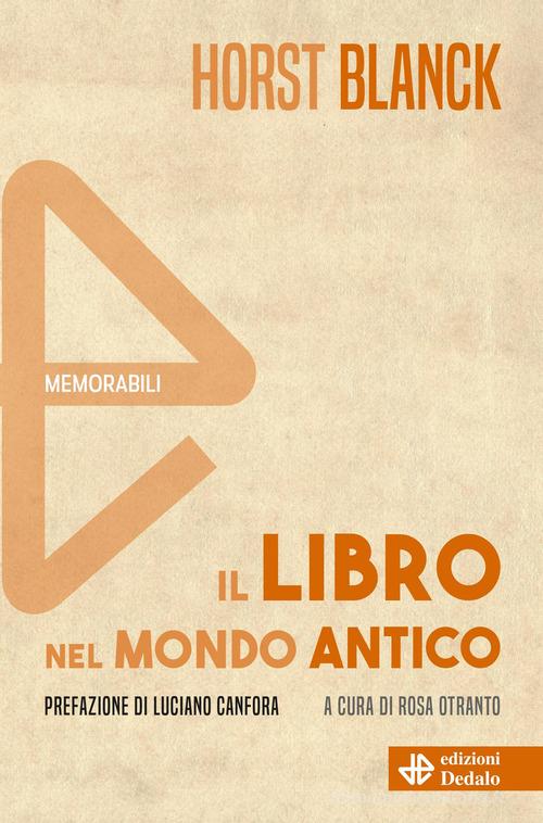 Il libro nel mondo antico. Nuova ediz. di Horst Blanck edito da edizioni Dedalo