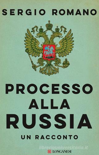 Processo alla Russia di Sergio Romano edito da Longanesi